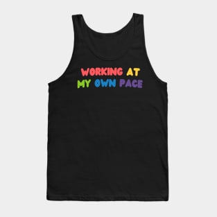 Working at my own pace Tank Top